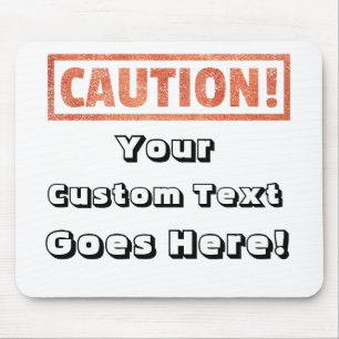 Caution - Your Custom Text Goes Here! Mouse Pad