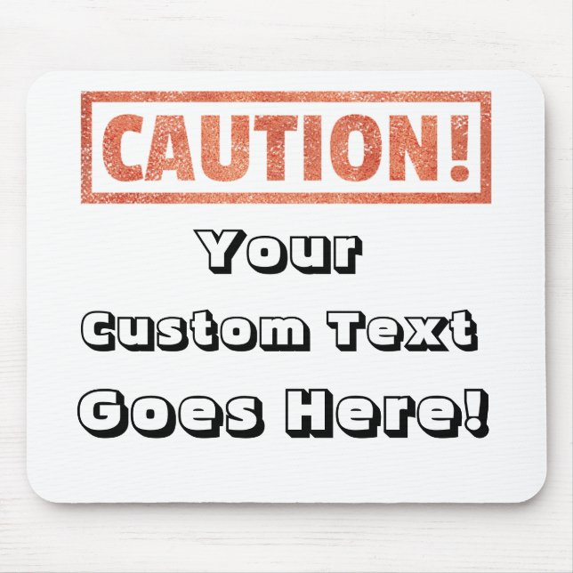 Caution - Your Custom Text Goes Here! Mouse Pad (Front)