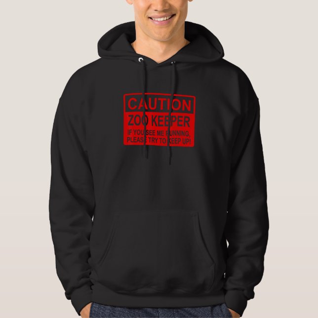 Caution Zoo Keeper If U See Me Running Please Try  Hoodie (Front)
