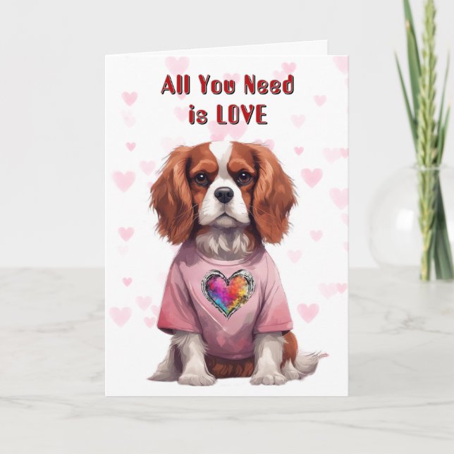 Cavalier King Charles All You Need Valentine Holiday Card (Front)