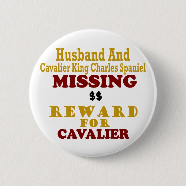 Cavalier King Charles  & Husband Missing Reward Fo 2 Inch Round Button (Front)