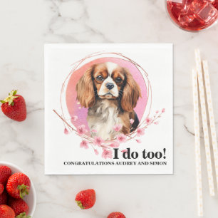 Cavalier King Charles Spaniel I Do Too Wedding Napkin