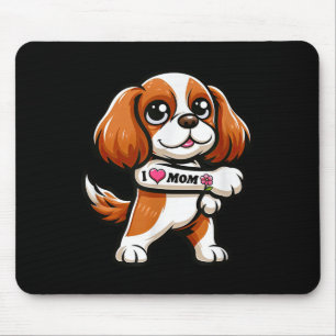 Cavalier King Charles Spaniel I Love Mom Funny Dog Mouse Pad