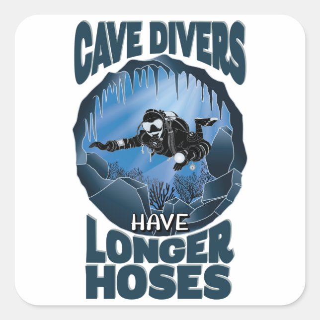Cave Divers Have Longer Hoses - Funny Diving Square Sticker (Front)