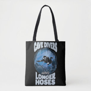Cave Divers Have Longer Hoses - Scuba Diving Tote Bag