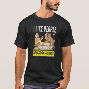 Caveman I Like People Under General Anesthesia  Do T-Shirt
