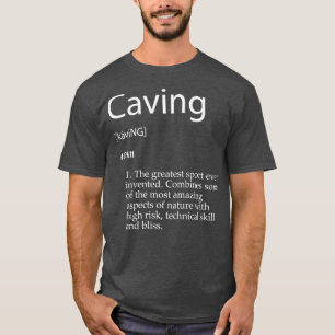 Caving Definition Spelunking Cave Exploring Repel T-Shirt