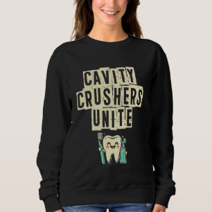 Cavity Crushers Unite Dental Teeth Doctor Dentistr Sweatshirt