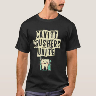 Cavity Crushers Unite Dental Teeth Doctor Dentistr T-Shirt