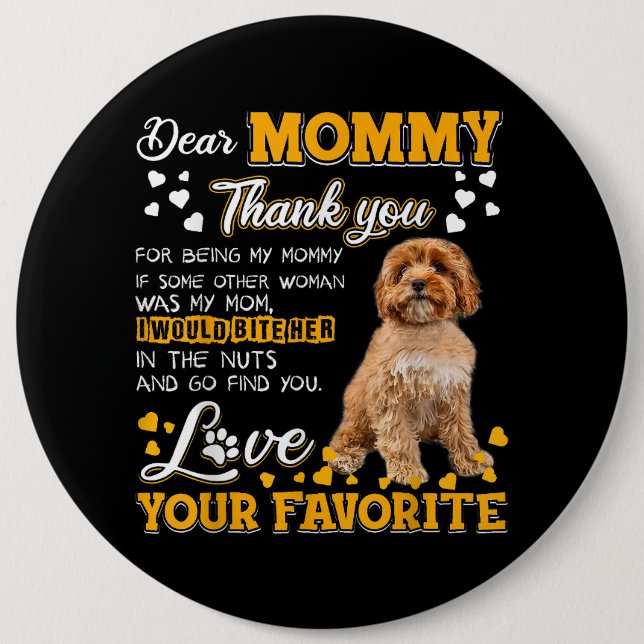 Cavoodle Dear Mommy Thank You For Being My Mommy 6 Inch Round Button (Front)