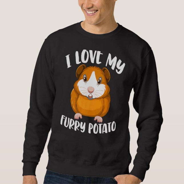 Cavy  Guinea Pig Owners I Love My Furry Potato Sweatshirt (Front)