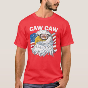 Caw Caw Eagle Funny Patriotic Eagle 4th Of July T-Shirt