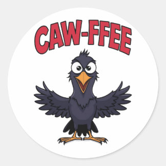 CAW-FFEE Funny Crow Coffee Lover  Classic Round Sticker