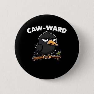 Caw-Ward Funny Quote 2 Inch Round Button