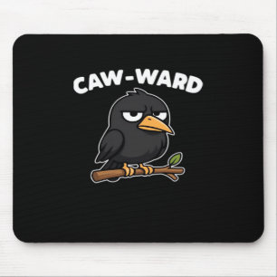 Caw-Ward Funny Quote Mouse Pad