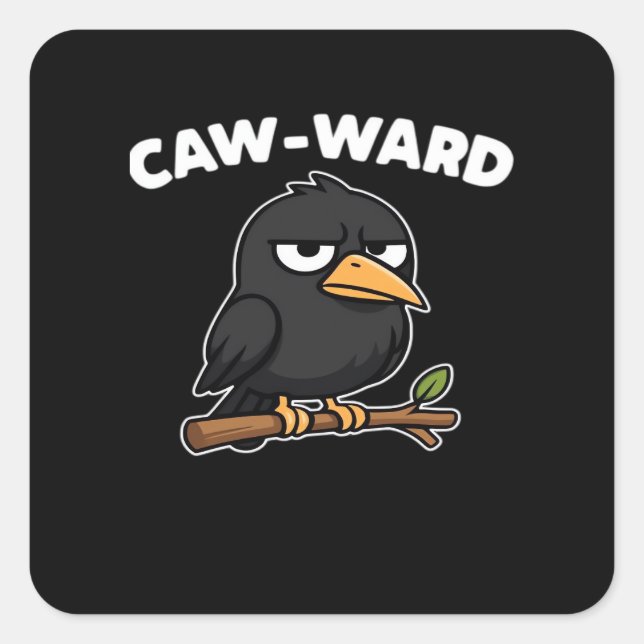 Caw-Ward Funny Quote Square Sticker (Front)