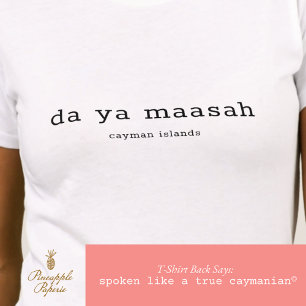 Cayman Islands Dialect Da Ya Maasah Personalized T-Shirt