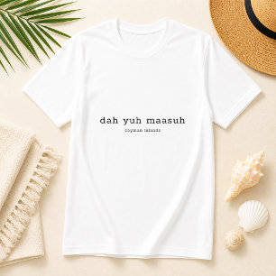 Cayman Islands Dialect Dah Yuh Maasuh Personalized T-Shirt