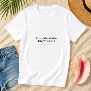 Cayman Islands Dialect Trouble Dohn Blow Shell T-Shirt
