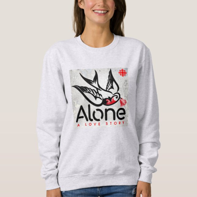 CBC Alone: A Love Story Sweatshirt (Front)