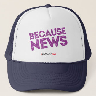 CBC Because News Trucker Hat