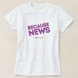 CBC Because News Women's T-Shirt