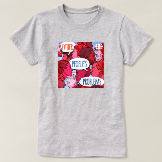 CBC Other People's Problems T-Shirt