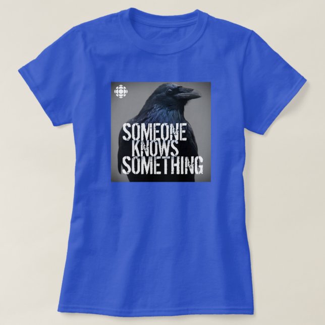 CBC Someone Knows Something T-Shirt (Design Front)