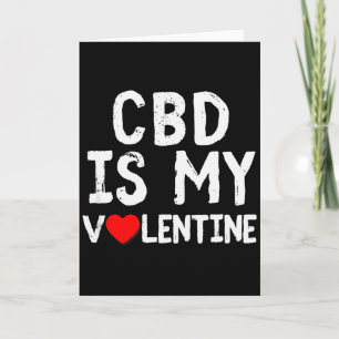 Cbd Is My Valentine Weed Lovers Cure Card