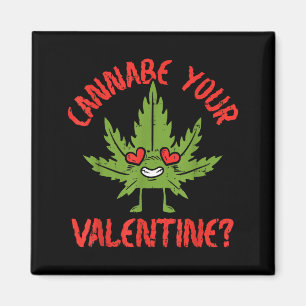 Cbe Your Valentine Weed Stoner  Magnet