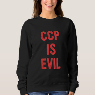 Ccp Is Evil Quote Costumed Sweatshirt