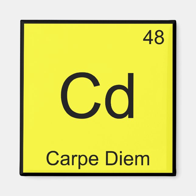 Cd - Carpe Diem Chemistry Element Symbol Funny Tee Magnet (Front)