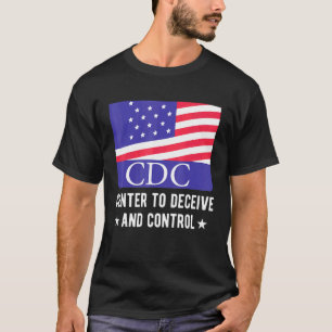 Cdc Centres To Deceive And Control American Flag T-Shirt