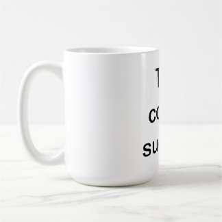 Ce café suce la tasse