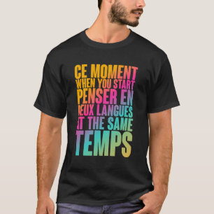 Ce Moment When You Start Pensar En Deux Languages T-Shirt