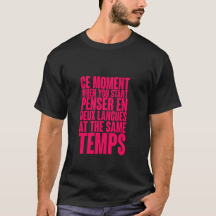 Ce moment when you start pensar en deux languages T-Shirt