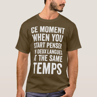 ce moment when you start penser en deux langues at T-Shirt