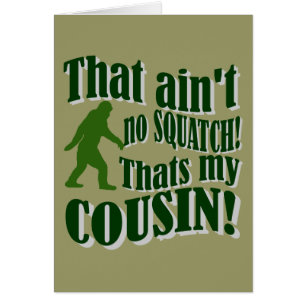 Ce n'est pas un squatch, c'est mon cousin !