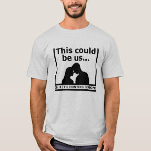 Ce Pourrait Être Nous Tshirt Drôle de Chasse