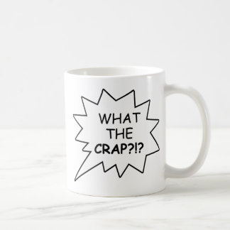 Ce qui la merde ! ? ! Tasse