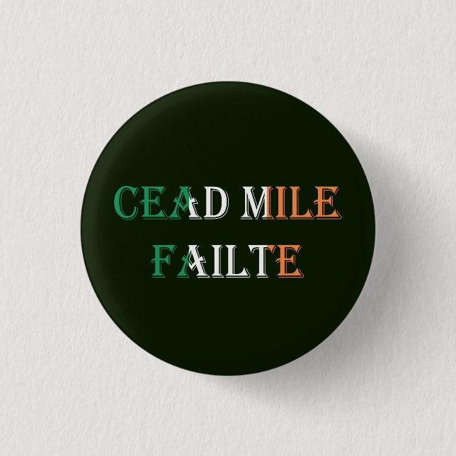 Cead Mile Failte overlaid on Irish Flag pbcnt 1 Inch Round Button (Front)