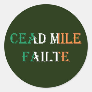 Cead Mile Failte overlaid on Irish Flag stkt Classic Round Sticker
