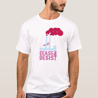 Cease & Desist Pollution T-Shirt