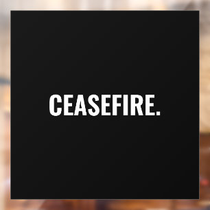 Ceasefire black white text minimalist anti war window cling