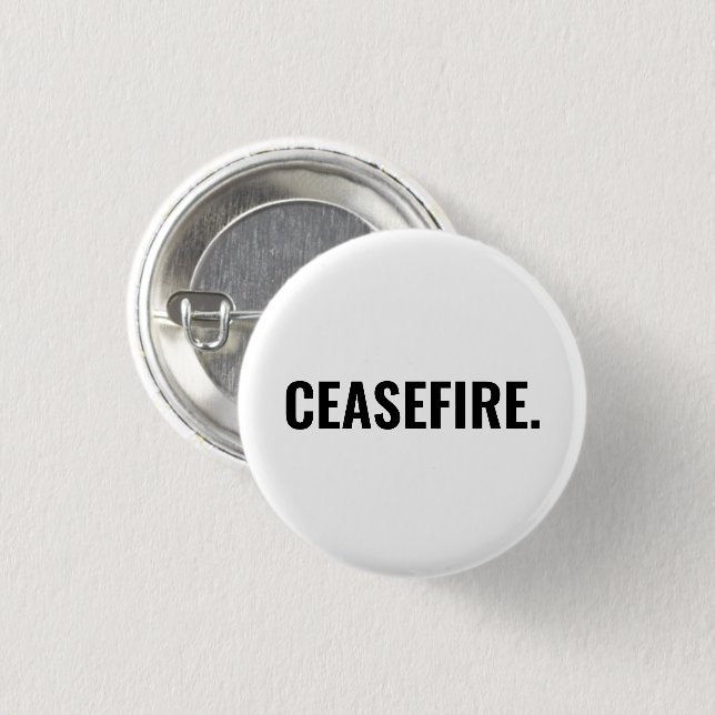 Ceasefire white black text minimalist simple bold 1 inch round button (Front & Back)