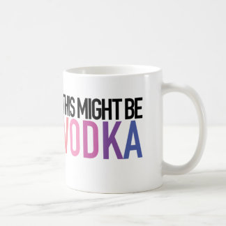 "Ceci pourrait être tasse de thé/café de vodka"