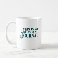 Ceci va tellement dans ma tasse de journal