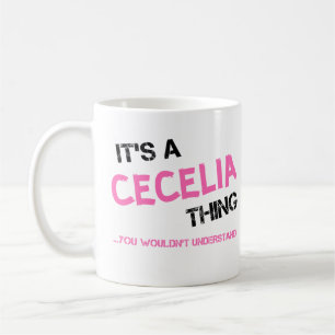 Cecilia thing you wouldn't understand T-Shirt Coffee Mug