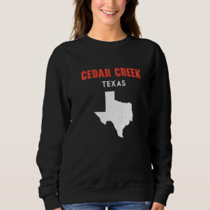 Cedar Creek Texas USA State America Travel Texas Sweatshirt