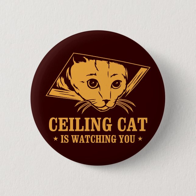 Ceiling Cat is Watching You 2 Inch Round Button (Front)